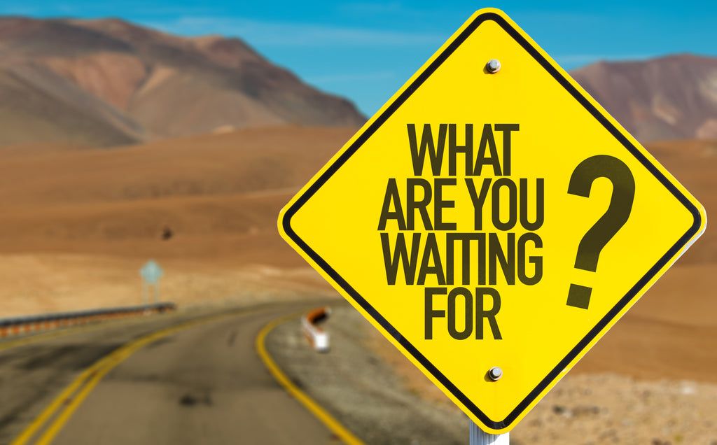 What are you waiting for road sign